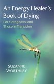 An Energy Healer's Book of Dying (eBook, ePUB)