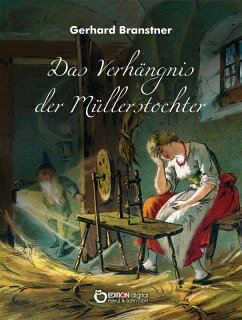 Das Verhängnis der Müllerstochter. Sänge und Reime (eBook, PDF) - Branstner, Gerhard