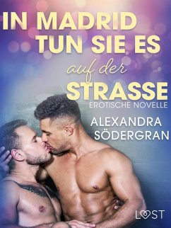 In Madrid tun sie es auf der Straße: Gay-Erotik-Story (eBook, ePUB) - Södergran, Alexandra