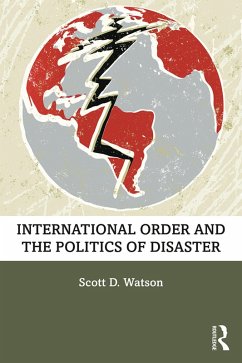 International Order and the Politics of Disaster (eBook, ePUB) - Watson, Scott D.