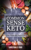 Common Sense Keto: How I Lost 88 Pounds (eBook, ePUB)