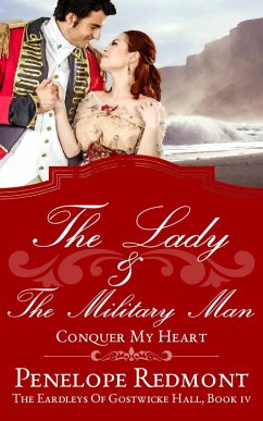 The Lady and the Military Man: Conquer My Heart (The Eardleys Of Gostwicke Hall, #4) (eBook, ePUB) - Redmont, Penelope