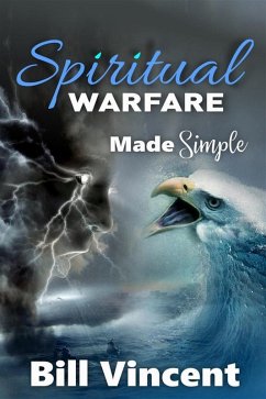 Spiritual Warfare Made Simple (eBook, ePUB) - Vincent, Bill