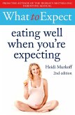 What to Expect: Eating Well When You're Expecting 2nd Edition (eBook, ePUB)