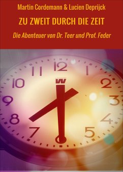 ZU ZWEIT DURCH DIE ZEIT (eBook, ePUB) - Lucien Deprijck, Martin Cordemann