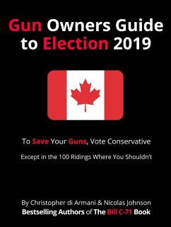 Canadian Gun Owners Guide to Election 2019 (eBook, ePUB) - Armani, Christopher di; Johnson, Nicolas