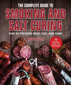 The Complete Guide to Smoking and Salt Curing (eBook, ePUB) - Burch, Monte