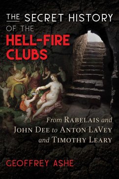 The Secret History of the Hell-Fire Clubs (eBook, ePUB) - Ashe, Geoffrey