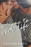 Welcome to Your Life (Taking Chances, #1) (eBook, ePUB) Welcome to Your Life (Taking Chances, #1) (eBook, ePUB)