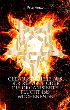 Gedankenspiele aus der Retorte oder die organisierte Flucht ins Wochenende (eBook, ePUB) - Arndt, Peter