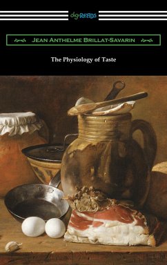 The Physiology of Taste (eBook, ePUB) - Brillat-Savarin, Jean Anthelme