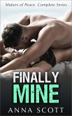 Finally Mine The Complete Series (Finally Mine - A Makers of Peace Series, #1) (eBook, ePUB)