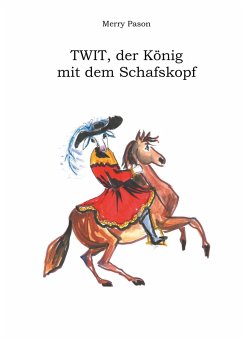Twit, der König mit dem Schafskopf (eBook, ePUB) - Pason, Merry