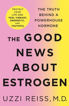 The Good News About Estrogen (eBook, ePUB) - Reiss, Uzzi; Fitzpatrick, Billie