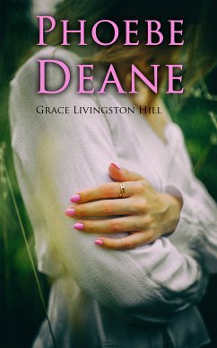 Phoebe Deane (eBook, ePUB) - Hill, Grace Livingston