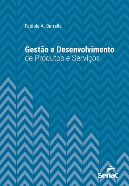 Gestão e desenvolvimento de produtos e serviços (eBook, ePUB) Gestão e desenvolvimento de produtos e serviços (eBook, ePUB)