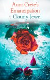 Aunt Crete's Emancipation & Cloudy Jewel (eBook, ePUB)