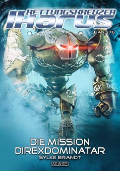 Die Mission Direxdominatar / Rettungskreuzer Ikarus Bd.76 (eBook, ePUB) - Brandt, Sylke