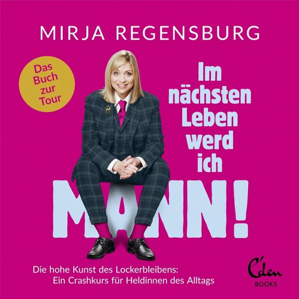 Im nächsten Leben werd ich Mann! (MP3-Download) von Mirja Regensburg -  Hörbuch bei bücher.de runterladen