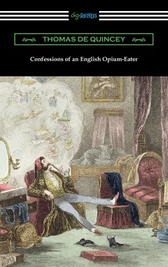 Confessions of an English Opium-Eater (eBook, ePUB) - Quincey, Thomas De