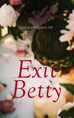 Exit Betty (eBook, ePUB) - Hill, Grace Livingston