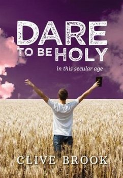 Dare to Be Holy in This Secular Age (eBook, ePUB) - Brook, Clive