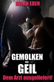 Gemolken & Geil - Ihrem Arzt ausgeliefert! (eBook, ePUB)