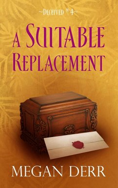 A Suitable Replacement (Deceived, #4) (eBook, ePUB) - Derr, Megan