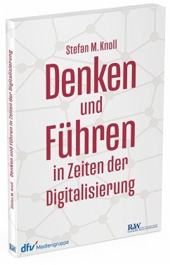 Denken und Führen in Zeiten der Digitalisierung - Knoll, Stefan M.