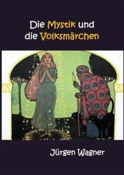 Die Mystik und die Volksmärchen - Wagner, Jürgen