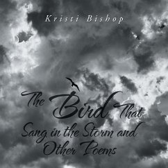 The Bird That Sang in the Storm and Other Poems - Bishop, Kristi