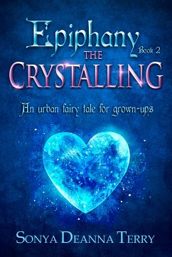 Epiphany - The Crystalling (eBook, ePUB) - Terry, Sonya Deanna