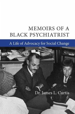 Memoirs of a Black Psychiatrist: A Life of Advocacy for Social Change - Curtis, James L.