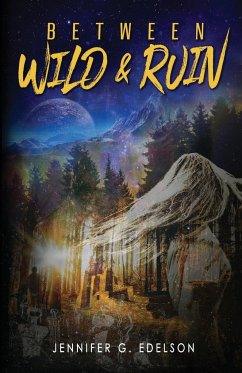 Between Wild and Ruin - Edelson, Jennifer G.