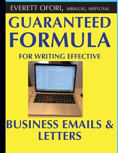 Guaranteed Formula for Writing Effective Business Emails & Letters - Ofori, Everett