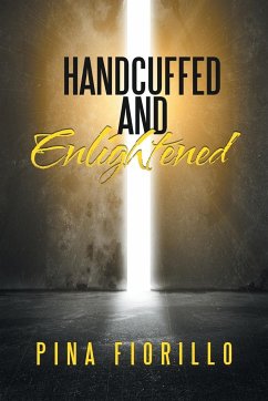 Handcuffed and Enlightened - Fiorillo, Pina