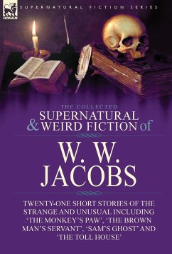 The Collected Supernatural and Weird Fiction of W. W. Jacobs - Jacobs, W. W.