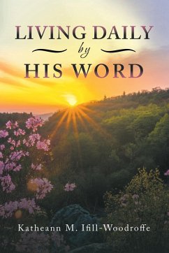 Living Daily by His Word - Ifill-Woodroffe, Katheann