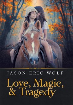 Love, Magic, & Tragedy - Wolf, Jason Eric