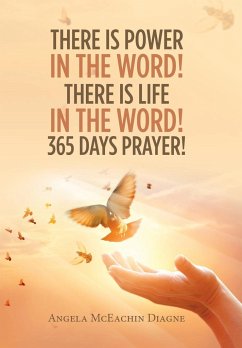 There Is Power in the Word! There Is Life in the Word! 365 Days Prayer! - Diagne, Angela McEachin