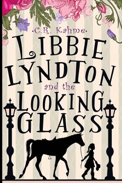 Libbie Lyndton and the Looking Glass - Kahme, C. R.