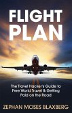 Flight Plan: The Travel Hacker's Guide to Free World Travel & Getting Paid on the Road