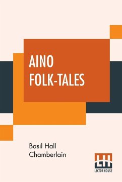 Aino Folk-Tales - Chamberlain, Basil Hall