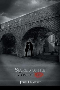 Secrets of the Covert Kiss - Hayfield, John