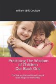 Practicing The Wisdom of Children: For Sharing Unconditional Love & Nurturing True Friendship