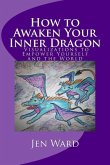 How to Awaken Your Inner Dragon: Visualizations to Empower Yourself and the World