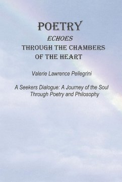 Poetry Echoes Through the Chambers of the Heart - Pellegrini, Valerie Lawrence