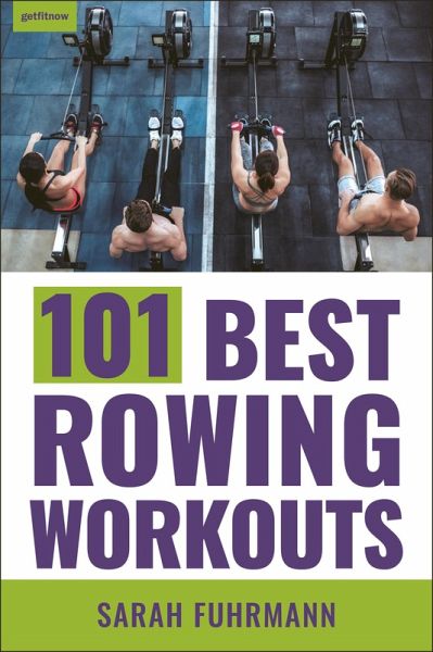 101 Best Rowing Workouts (eBook, ePUB) 101 Best Rowing Workouts (eBook, ePUB)