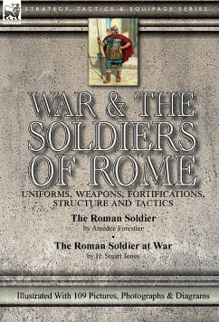 War & the Soldiers of Rome - Forestier, Amédée; Jones, H. Stuart