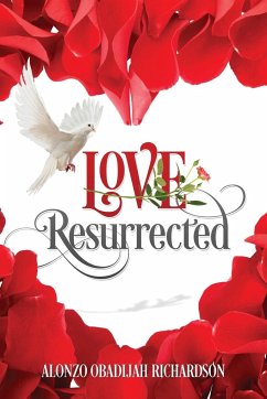 LOVE Resurrected - Richardson, Alonzo Obadijah